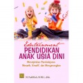 Edutainment Pendidikan Anak Usia Dini: Menciptakan Pembelajaran Menarik, Kreatif, dan Menyenangkan